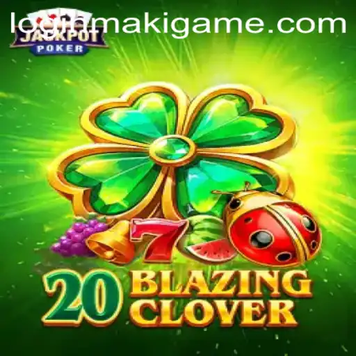 Discover the Exciting World of 20BlazingClover by MakiGame