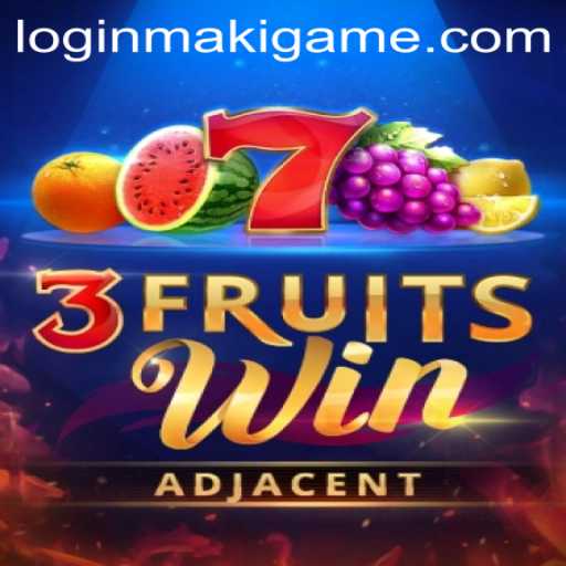Discover the Exciting World of 3FruitsWin by MakiGame