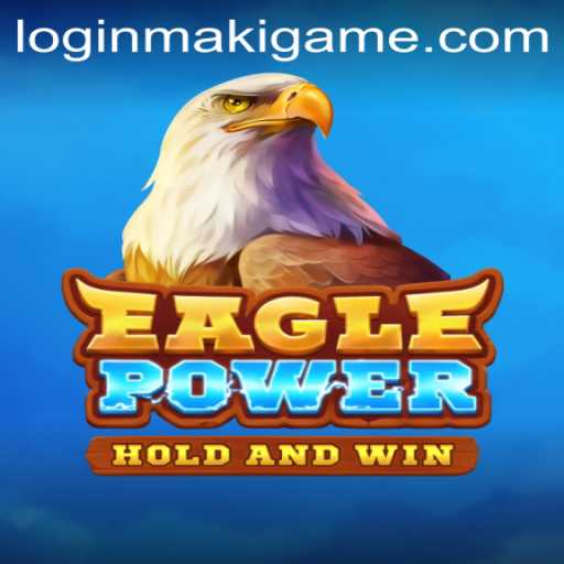 EaglePower: A Comprehensive Guide to the Latest MakiGame Hit
